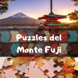 Los mejores puzzles del Monte Fuji en Japón - Puzzles de montes del mundo - Puzzles de lugares únicos y paisajes
