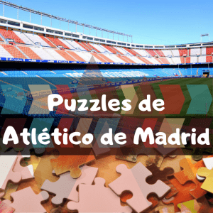 Los mejores puzzles del Atlético de Madrid del Vicente Calderón - Puzzles del Vicente Calderón - Puzzle de Atlético de Madrid