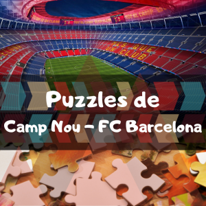 Los mejores puzzles del FC Barcelona del Camp Nou - Puzzles del Camp Nou - Puzzle de Camp Nou