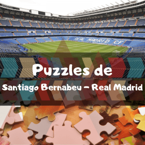 Los mejores puzzles del Real Madrid del Santiago Bernabeu - Puzzles del Santiago Bernabeu - Puzzle de Santiago Bernabeu