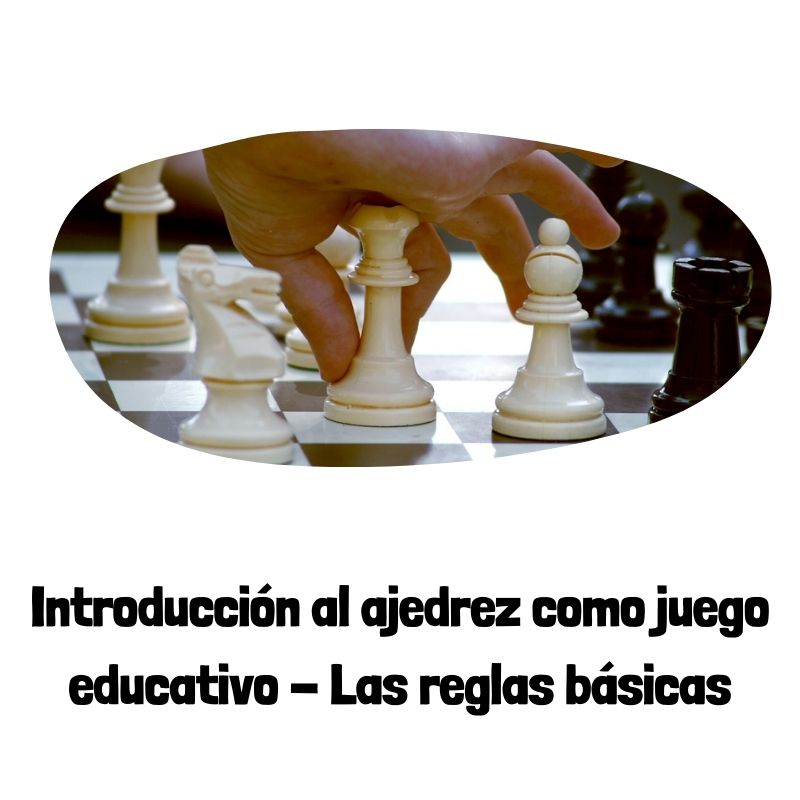 Introducción al ajedrez como juego educativo - Las reglas básicas