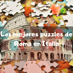 Lee más sobre el artículo Los mejores puzzles de Roma