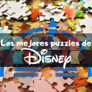 Los mejores puzzles de Disney - Puzzles de Disney de 500, 1000 y 2000 piezas