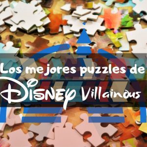 Puzzle de Disney Villainous - Los mejores puzzles de Disney Villainous