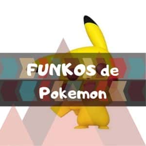 Los mejores FUNKOS de pokemon