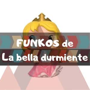 Lee más sobre el artículo Los mejores funkos POP de la Bella Durmiente