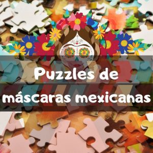 Los mejores puzzles de mÃ¡scaras mexicanas del dÃ­a de los muertos