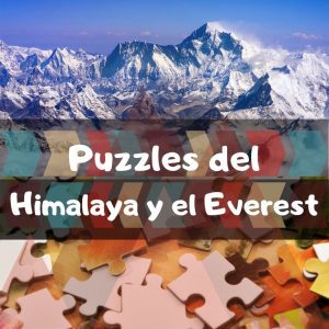 Los mejores puzzles del Himalaya y el monte Everest - Puzzles de montes del mundo - Puzzles de lugares Ãºnicos y paisajes