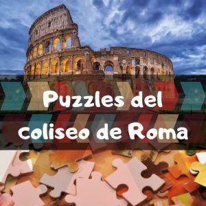Los mejores puzzles del coliseo de Roma - Puzzles de monumentos de Roma - Puzzles del Coliseo Romano