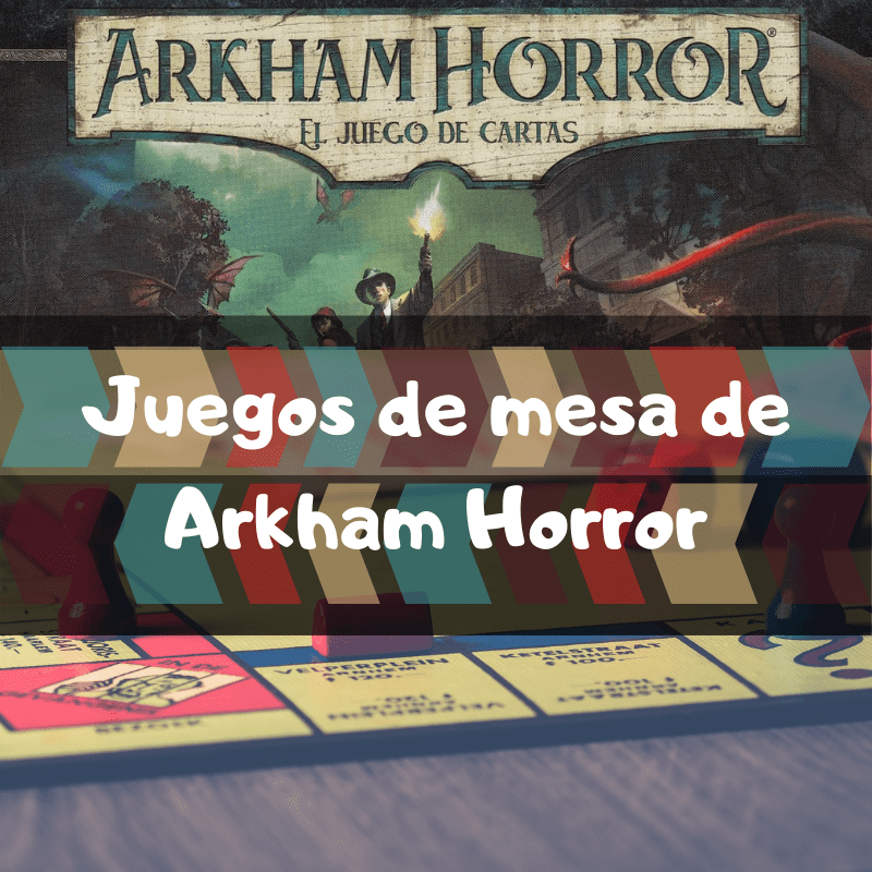 Juegos de mesa de Arkham Horror - Los mejores juegos de mesa de cartas de Arkham Horror