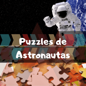 Los mejores puzzles de Astronautas - Puzzles de Astronautas - Puzzle de Astronautas del Espacio Exterior