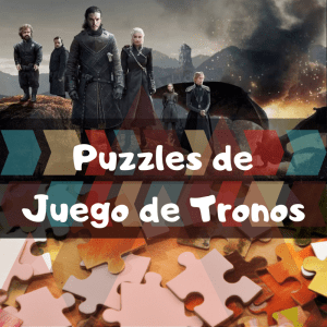 Los mejores puzzles de Juego de Tronos - Puzzles de series de televisión - Puzzles de Game of Thrones