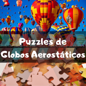 Los mejores puzzles de globos aerostáticos - Puzzles de Globos Aerostáticos - Puzzle de globos aerostáticos