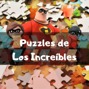 Los mejores puzzles de los Increíbles de Disney Pixar