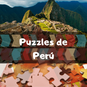 Los mejores puzzles de Perú - Puzzles de paisajes naturales de Perú - Puzzles del país de Perú