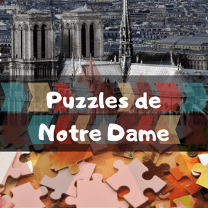 Los mejores puzzles de la Catedral de Notre Dame - Puzzles de monumentos de París - Puzzles de la Notre Dame de Francia