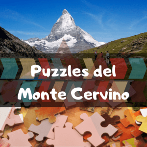 Los mejores puzzles del Monte Cervino en Italia y Suiza - Puzzles de montes del mundo - Puzzles de lugares únicos y paisajes