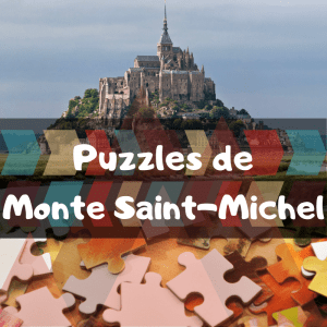 Los mejores puzzles del Monte Saint-Michel - Puzzles de monumentos de Francia - Puzzles de Mont Saint-Michel