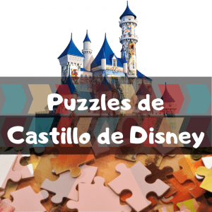 Los mejores puzzles del castillo de Disney - Puzzles de castillo de Disney en 3D - Puzzle de Disneyland