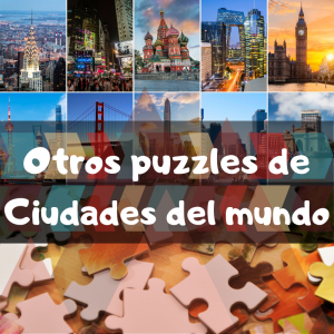 Puzzles de ciudades del mundo - Recopilación de puzzles de ciudades destacadas del mundo