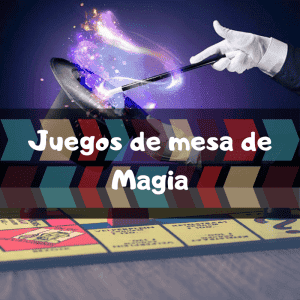 Juegos de mesa de Magia - Los mejores juegos de mesa de magia en casa