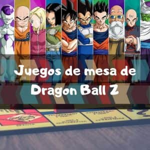 Juegos de mesa de Dragon Ball Z - Los mejores juegos de mesa de Dragon Ball Z