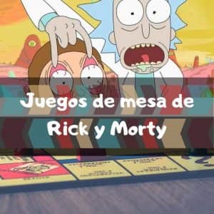 Juegos de mesa de Rick y Morty - Los mejores juegos de mesa de Rick y Morty