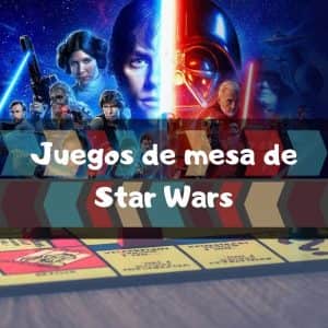 Juegos de mesa de Star Wars - Los mejores juegos de mesa de la Guerra de las Galaxias