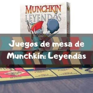 Juegos de mesa de Munchkin Leyendas - Los mejores juegos de mesa de cartas de Munchkin de rol