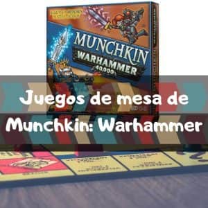 Juegos de mesa de Munchkin Warhammer - Los mejores juegos de mesa de cartas de Munchkin de rol