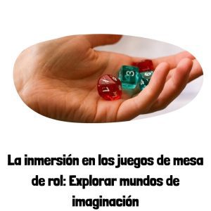 Lee más sobre el artículo La inmersión en los juegos de mesa de rol: Explorar mundos de imaginación